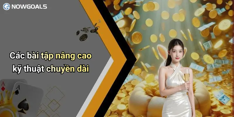 Các bài tập nâng cao kỹ thuật chuyền dài