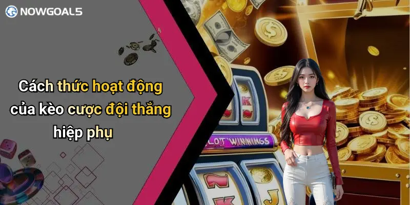 Cách thức hoạt động của kèo cược đội thắng hiệp phụ