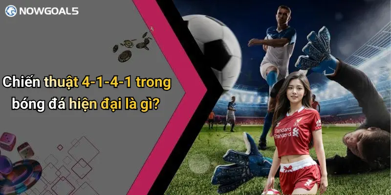 Chiến thuật 4-1-4-1 trong bóng đá hiện đại là gì?