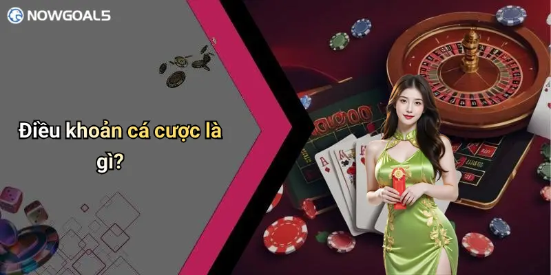 Điều khoản cá cược là gì?