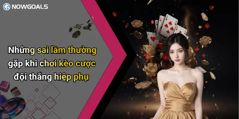 Những sai lầm thường gặp khi chơi kèo cược đội thắng hiệp phụ