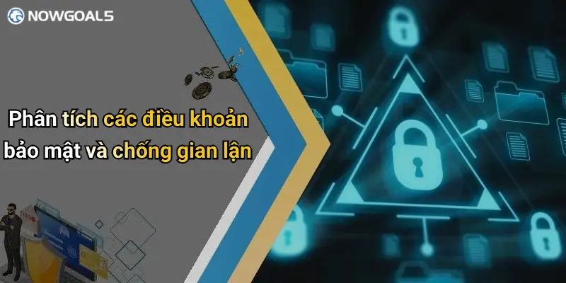 Phân tích các điều khoản bảo mật và chống gian lận