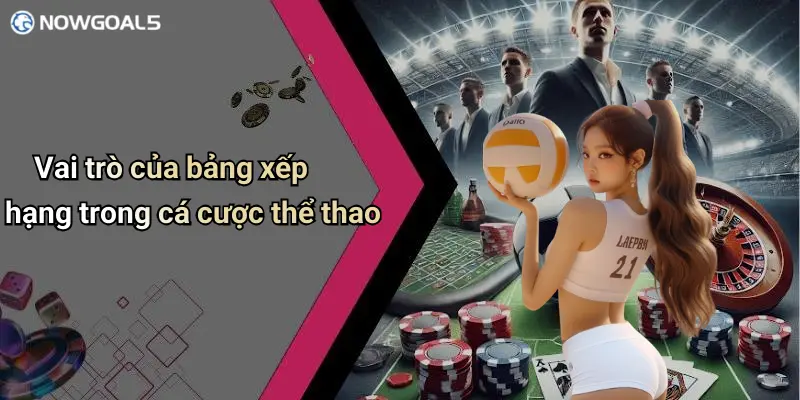 Vai trò của bảng xếp hạng trong cá cược thể thao