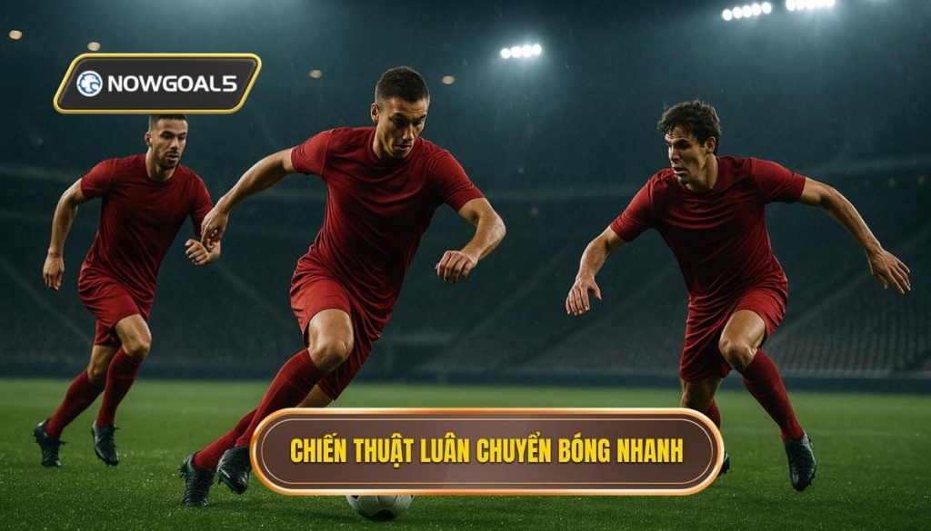 Chiến thuật luân chuyển bóng nhanh (1)