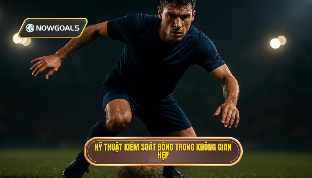 Kỹ thuật kiểm soát bóng trong không gian hẹp