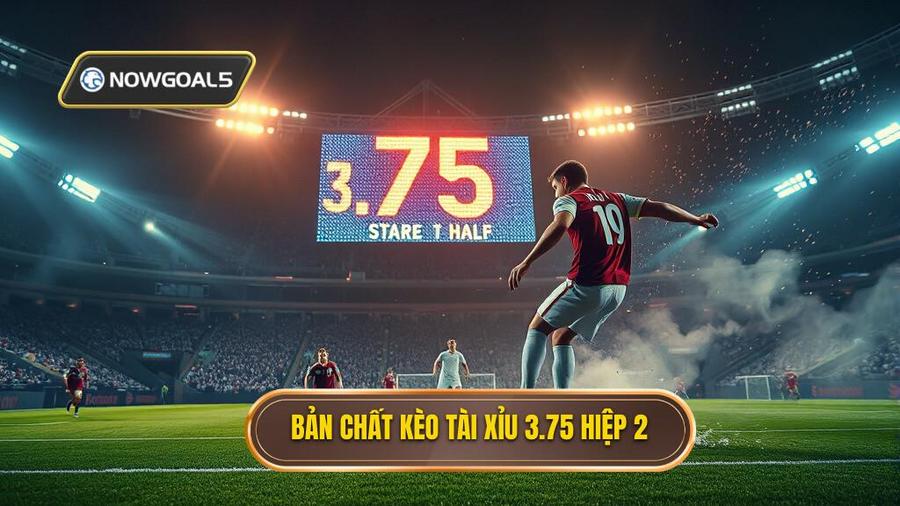1. Bản chất kèo tài xỉu 3.75 hiệp 2