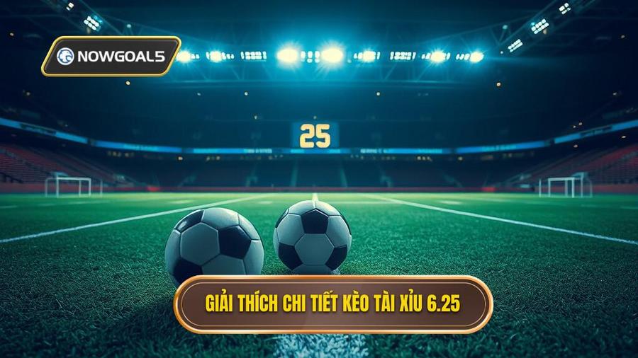 1. Giải thích chi tiết kèo tài xỉu 6.25