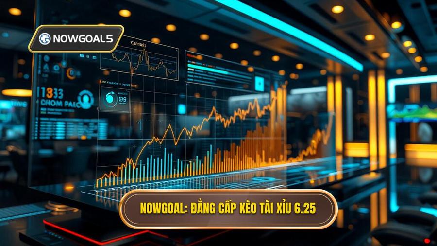 NOWGOAL_ Đẳng cấp kèo tài xỉu 6.25