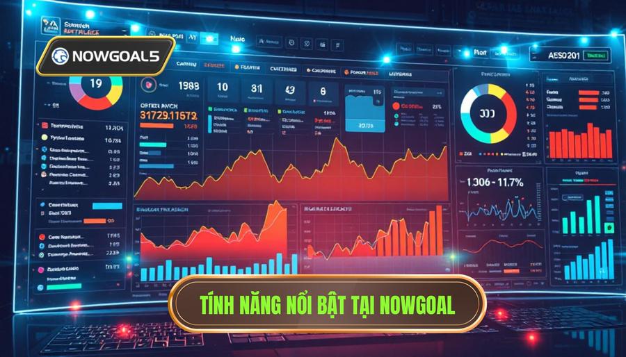 Phân tích các tính năng nổi bật tại Nowgoal