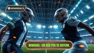 PSG vs Bayern Siêu Kèo Nowgoal: Phân Tích Chuyên Sâu Và Nhận Định Đẳng Cấp